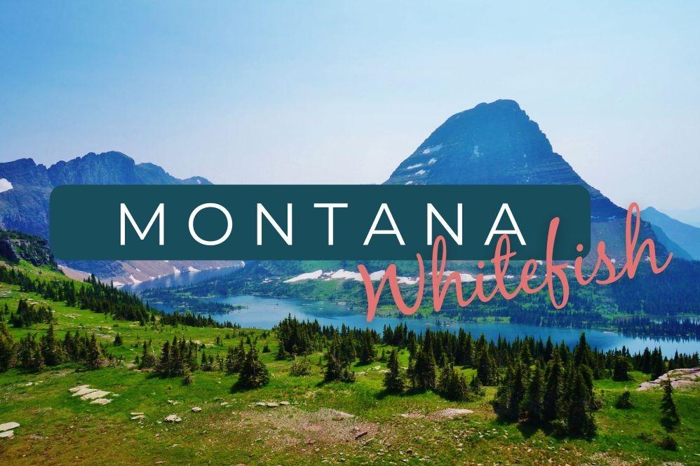 Whitefish, Montana, is the premier vacation destination for outdoor enthusiasts.